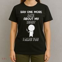Say One More Joke About My Height I Dare You T-Shirt thumb 4