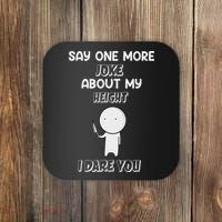 Say One More Joke About My Height I Dare You Coaster thumb 0