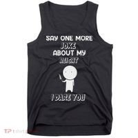 Say One More Joke About My Height I Dare You Tank Top thumb 0