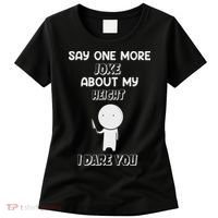 Say One More Joke About My Height I Dare You Women's T-Shirt thumb 0
