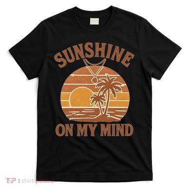 Sunshine on My Mind T-Shirt
