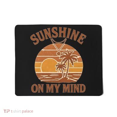 Sunshine on My Mind Mousepad