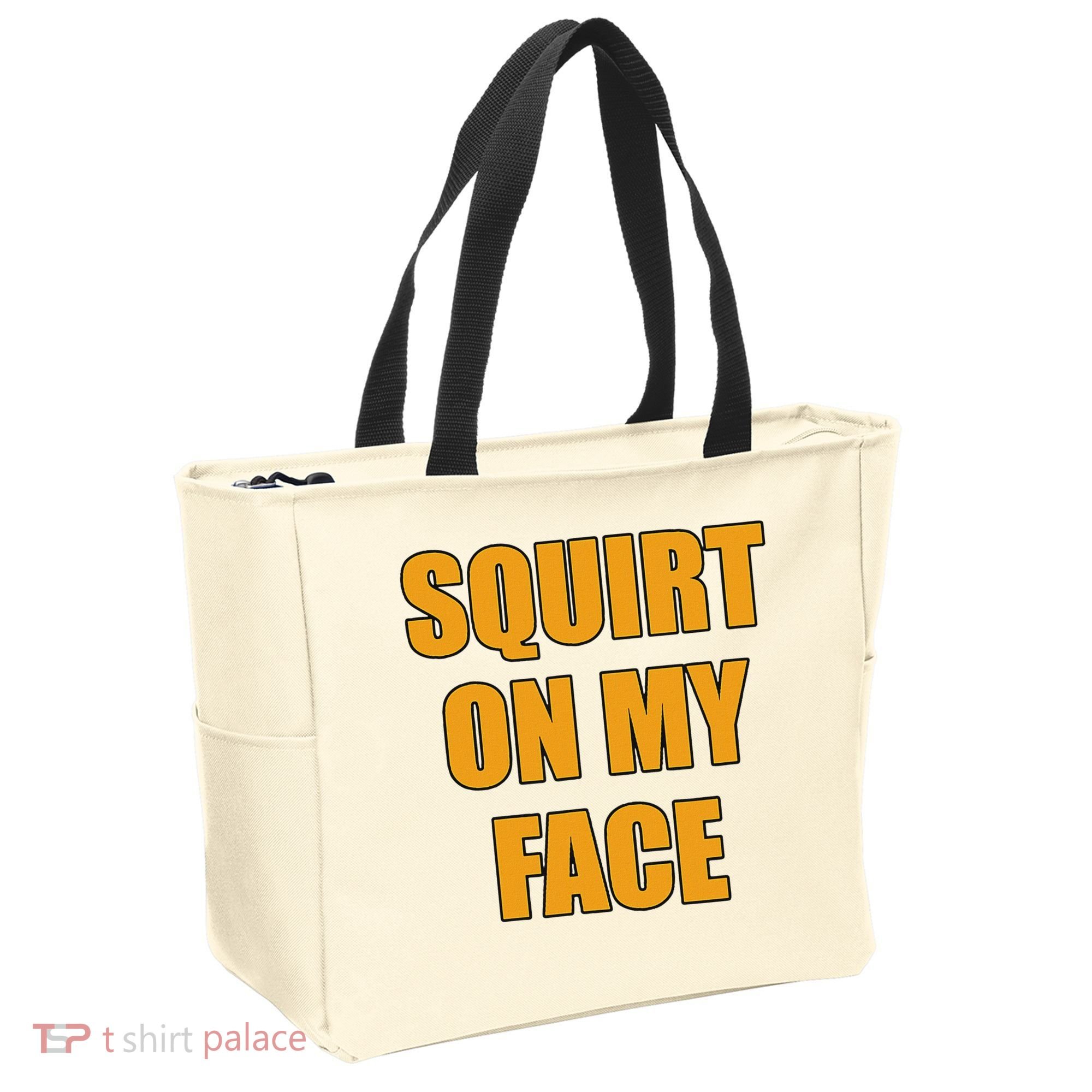 Squirt On My Face Tote Bag