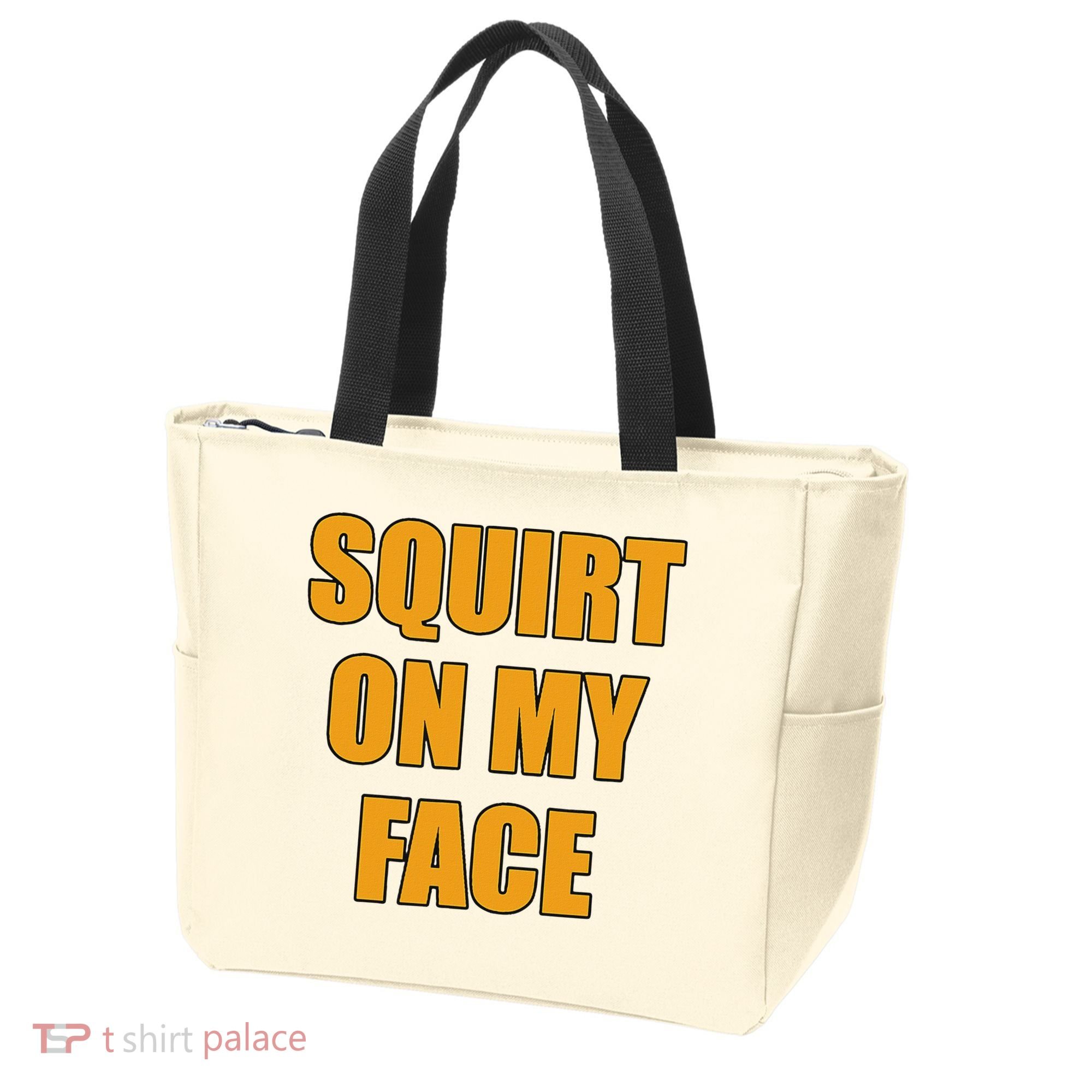 Squirt On My Face Tote Bag