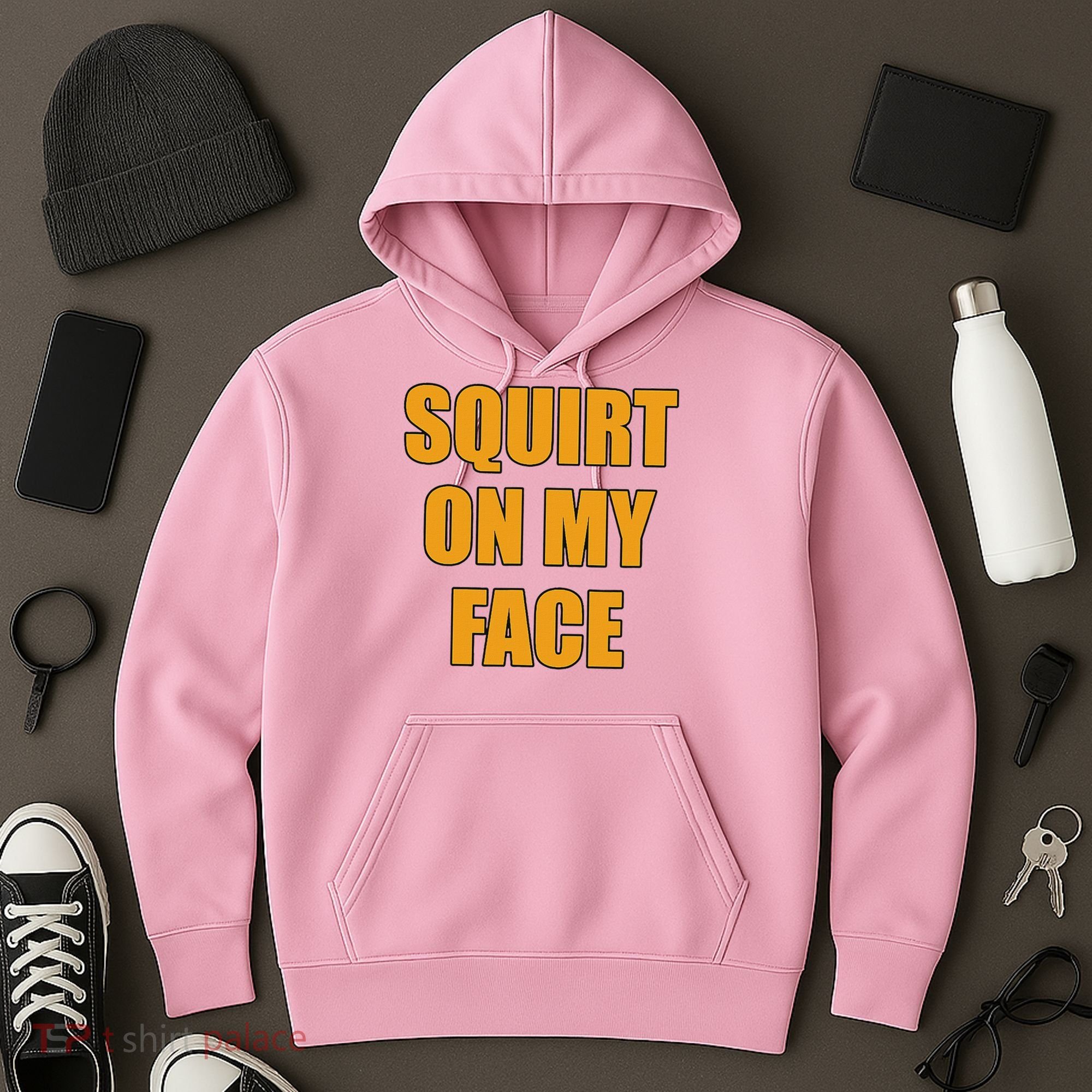 Squirt On My Face Hoodie