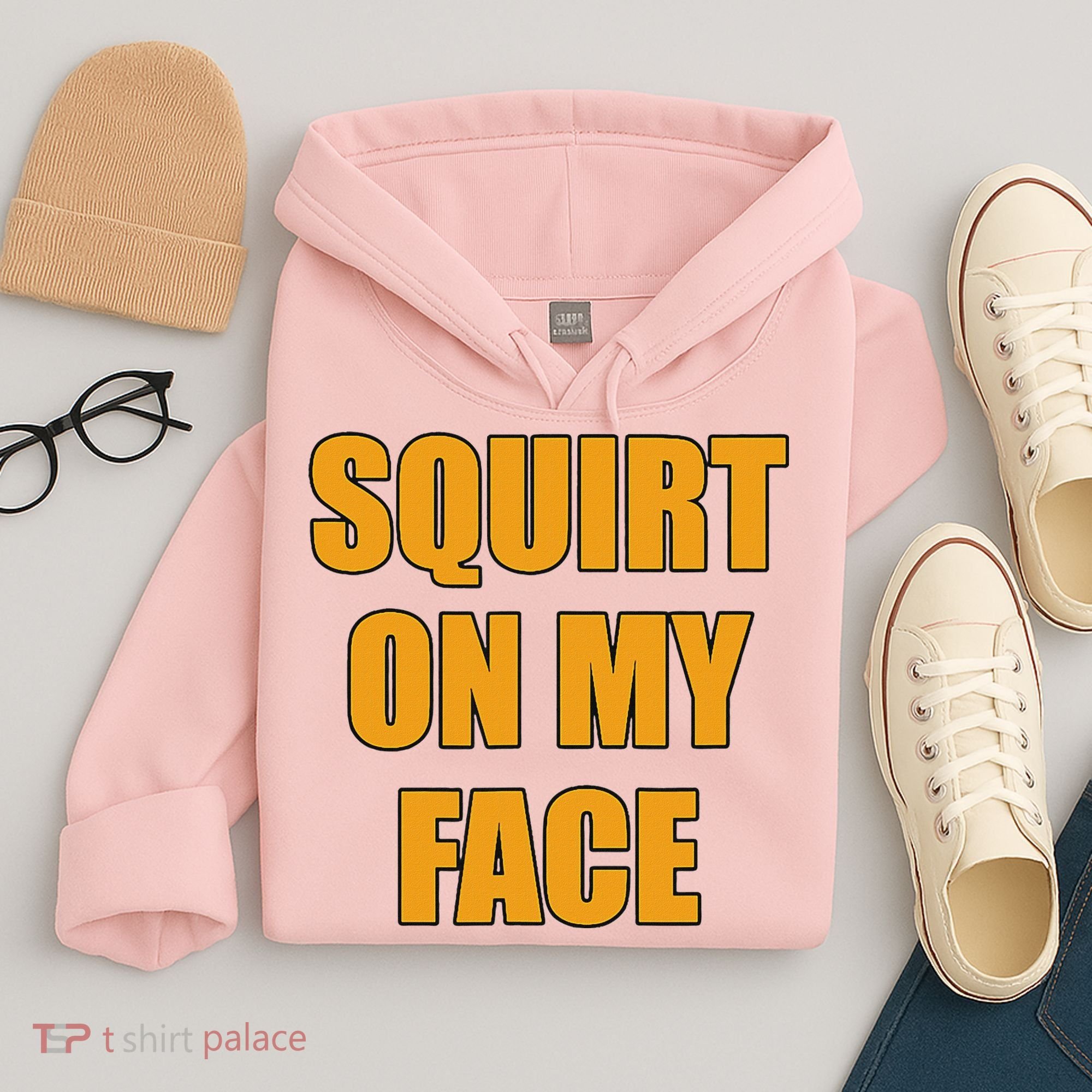 Squirt On My Face Hoodie