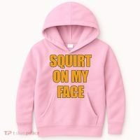 Squirt On My Face Kids Hoodie thumb 0