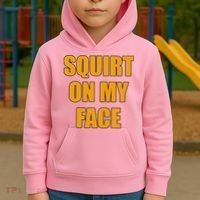 Squirt On My Face Kids Hoodie thumb 2