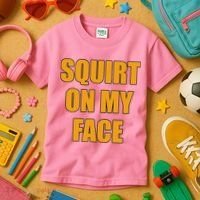 Squirt On My Face Kids T-Shirt thumb 3