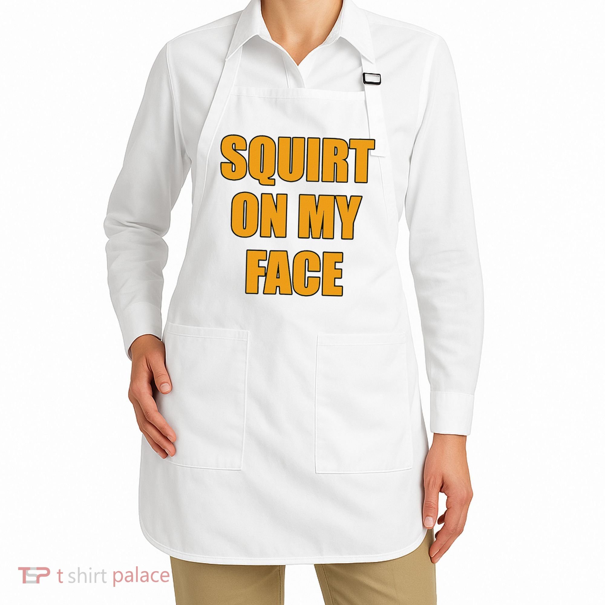 Squirt On My Face Apron