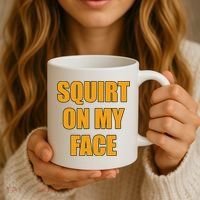 Squirt On My Face Coffee Mug thumb 3