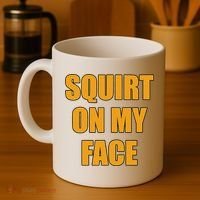 Squirt On My Face Coffee Mug thumb 4