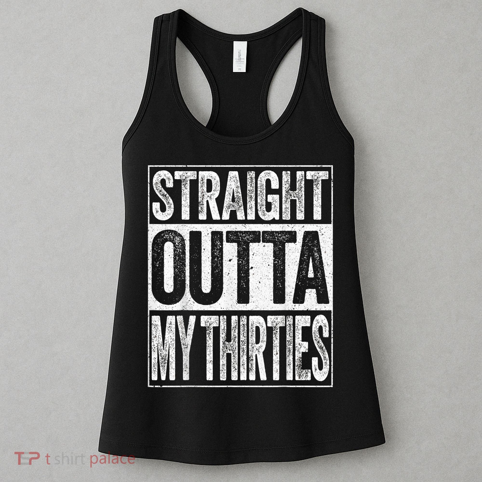 Straight Outta My Thirties Funny 40th Birthday Shirt shirt Women's Tank Top