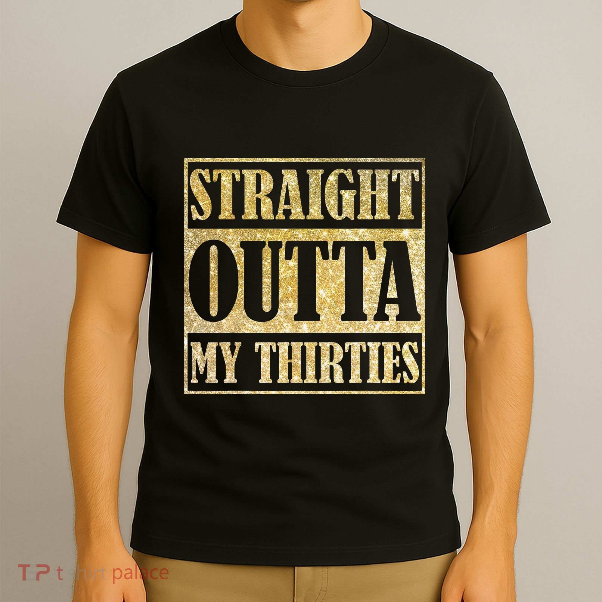 Straight Outta My Thirties Funny 30th Birthday Gift T-Shirt