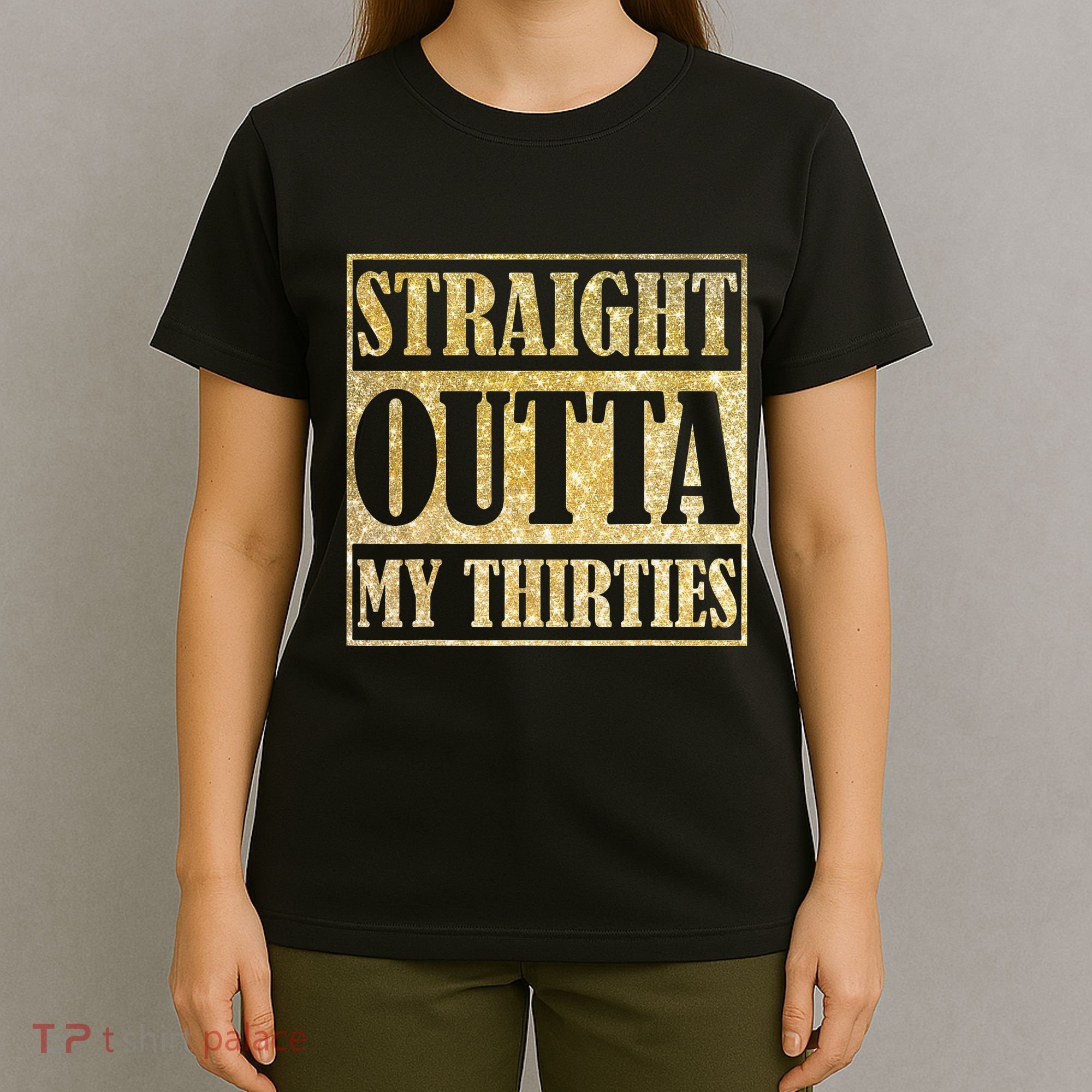Straight Outta My Thirties Funny 30th Birthday Gift T-Shirt