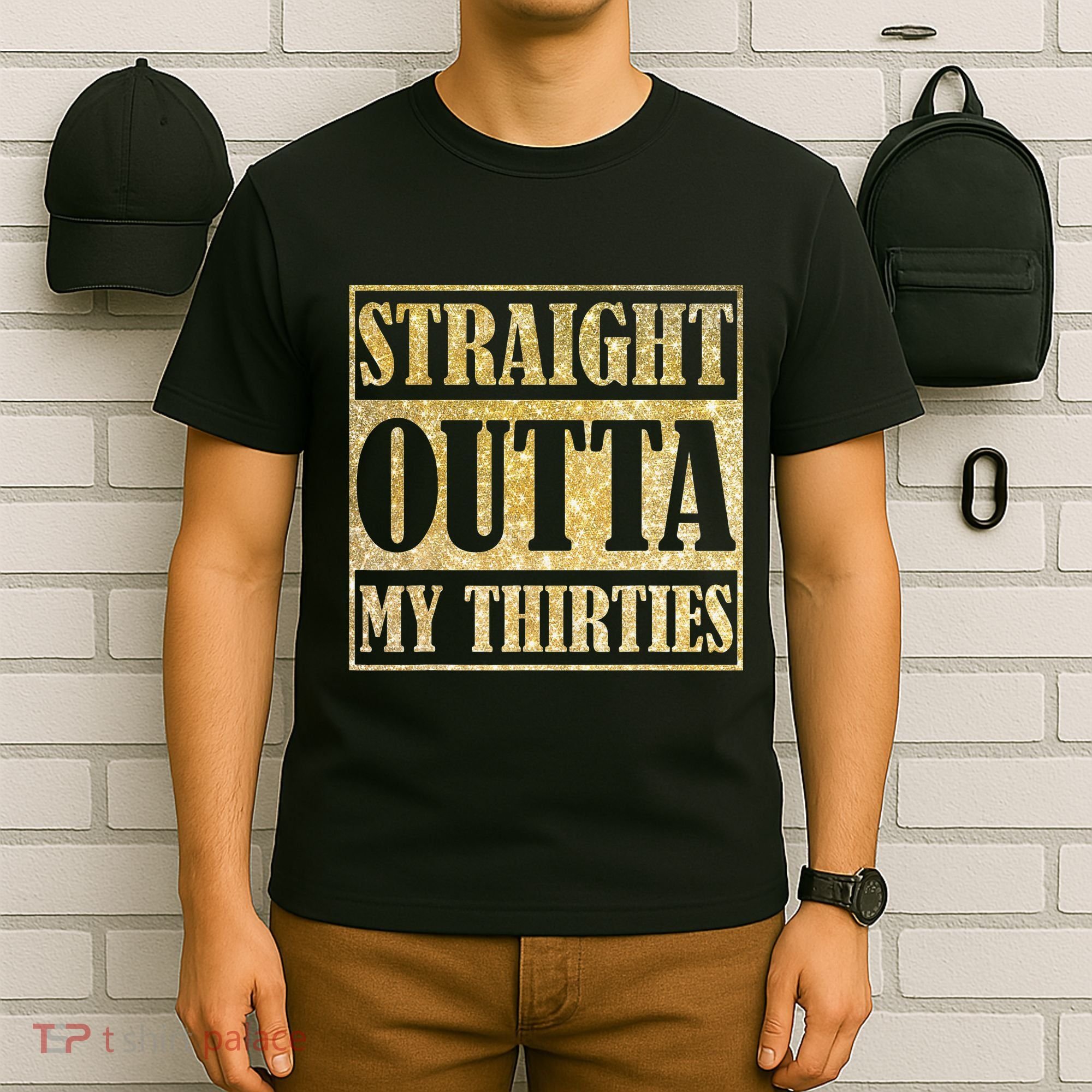 Straight Outta My Thirties Funny 30th Birthday Gift T-Shirt