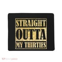 Straight Outta My Thirties Funny 30th Birthday Gift Mousepad thumb 0