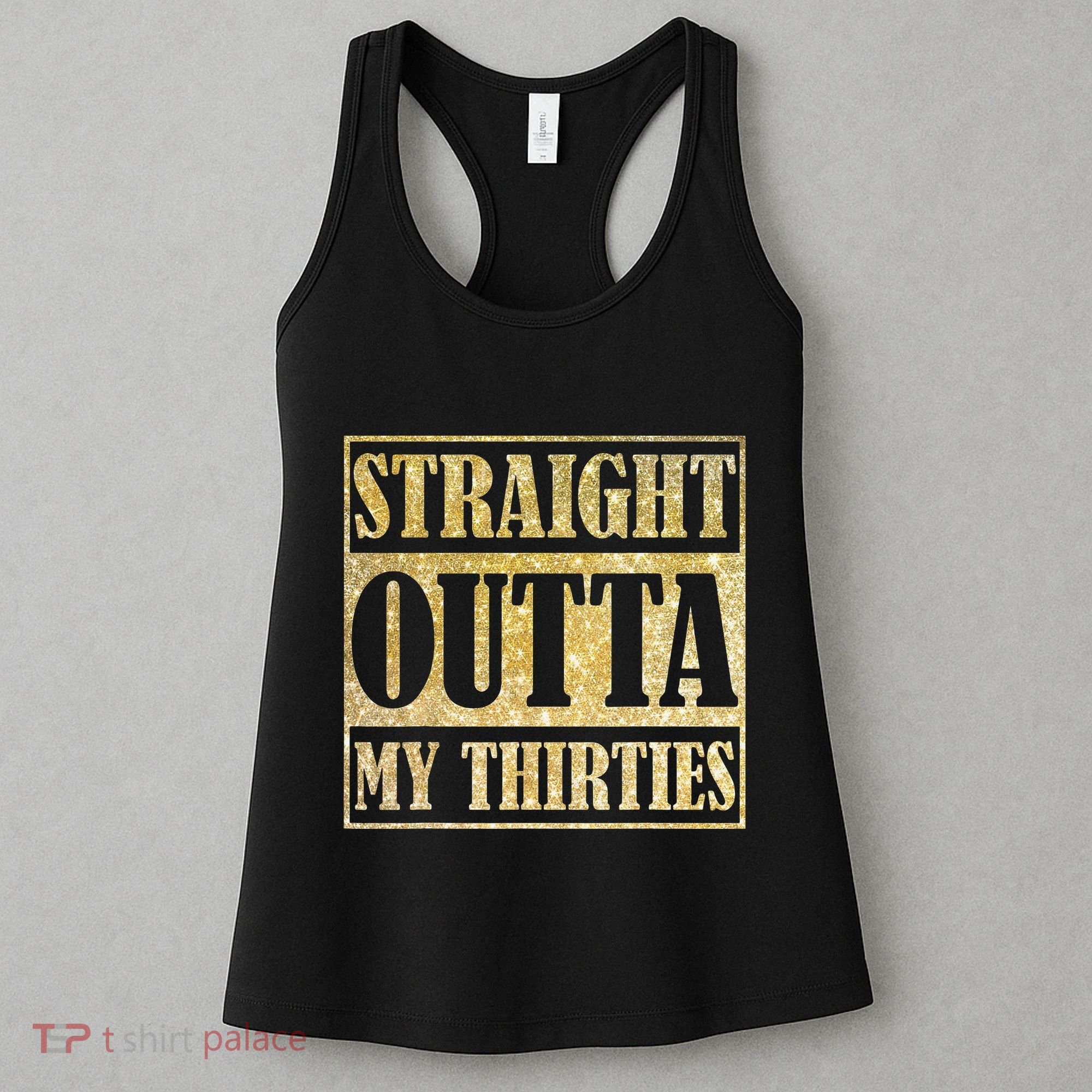 Straight Outta My Thirties Funny 30th Birthday Gift Women's Tank Top