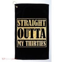 Straight Outta My Thirties Funny 30th Birthday Gift Golf Towel thumb 0