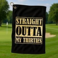 Straight Outta My Thirties Funny 30th Birthday Gift Golf Towel thumb 1