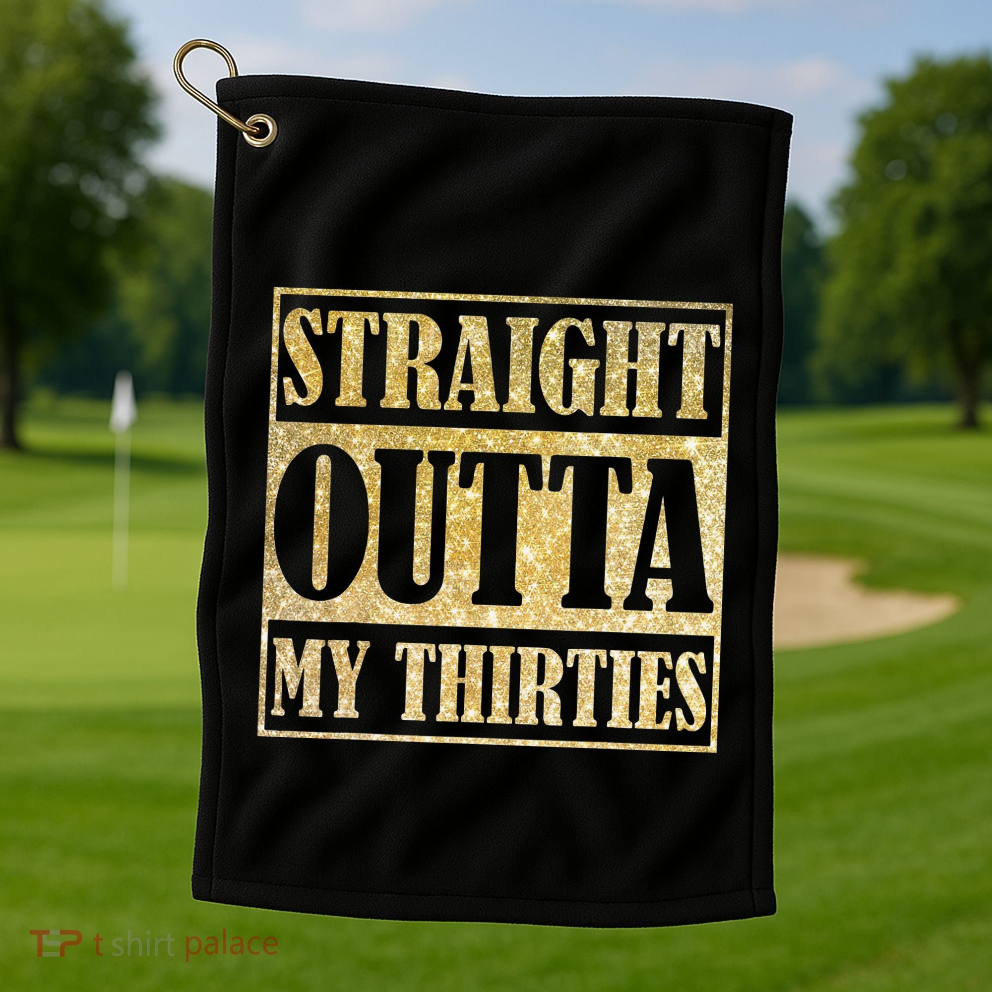 Straight Outta My Thirties Funny 30th Birthday Gift Golf Towel