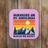 Sunshine On My Shoulders Makes Me Feel Happy Country Music Coaster thumb 0