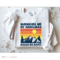Sunshine On My Shoulders Makes Me Feel Happy Country Music Sweatshirt thumb 2