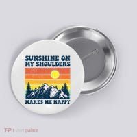 Sunshine On My Shoulders Makes Me Feel Happy Country Music Button thumb 0