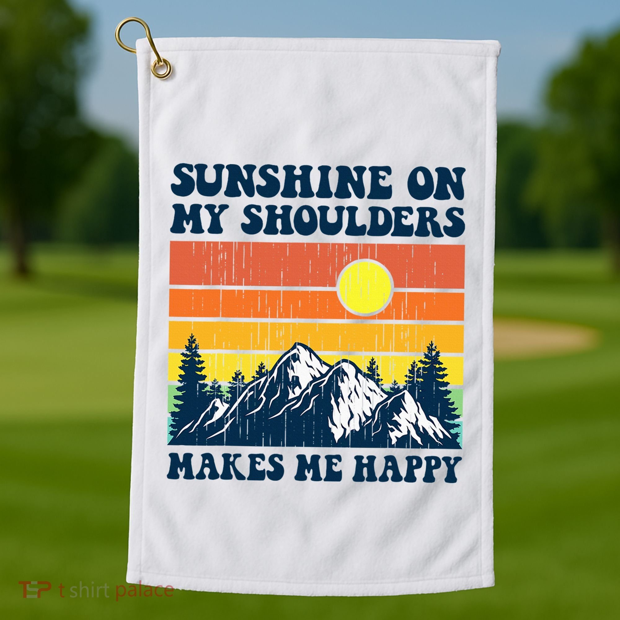Sunshine On My Shoulders Makes Me Feel Happy Country Music Golf Towel