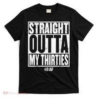 Straight Outta My Thirties 40 AF 40th Birthday Gift T-Shirt thumb 0