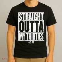 Straight Outta My Thirties 40 AF 40th Birthday Gift T-Shirt thumb 3