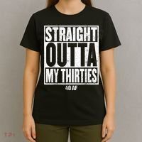 Straight Outta My Thirties 40 AF 40th Birthday Gift T-Shirt thumb 4