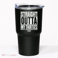 Straight Outta My Thirties 40 AF 40th Birthday Gift Tumbler thumb 0