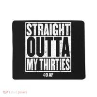 Straight Outta My Thirties 40 AF 40th Birthday Gift Mousepad thumb 0