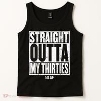 Straight Outta My Thirties 40 AF 40th Birthday Gift Tank Top thumb 2