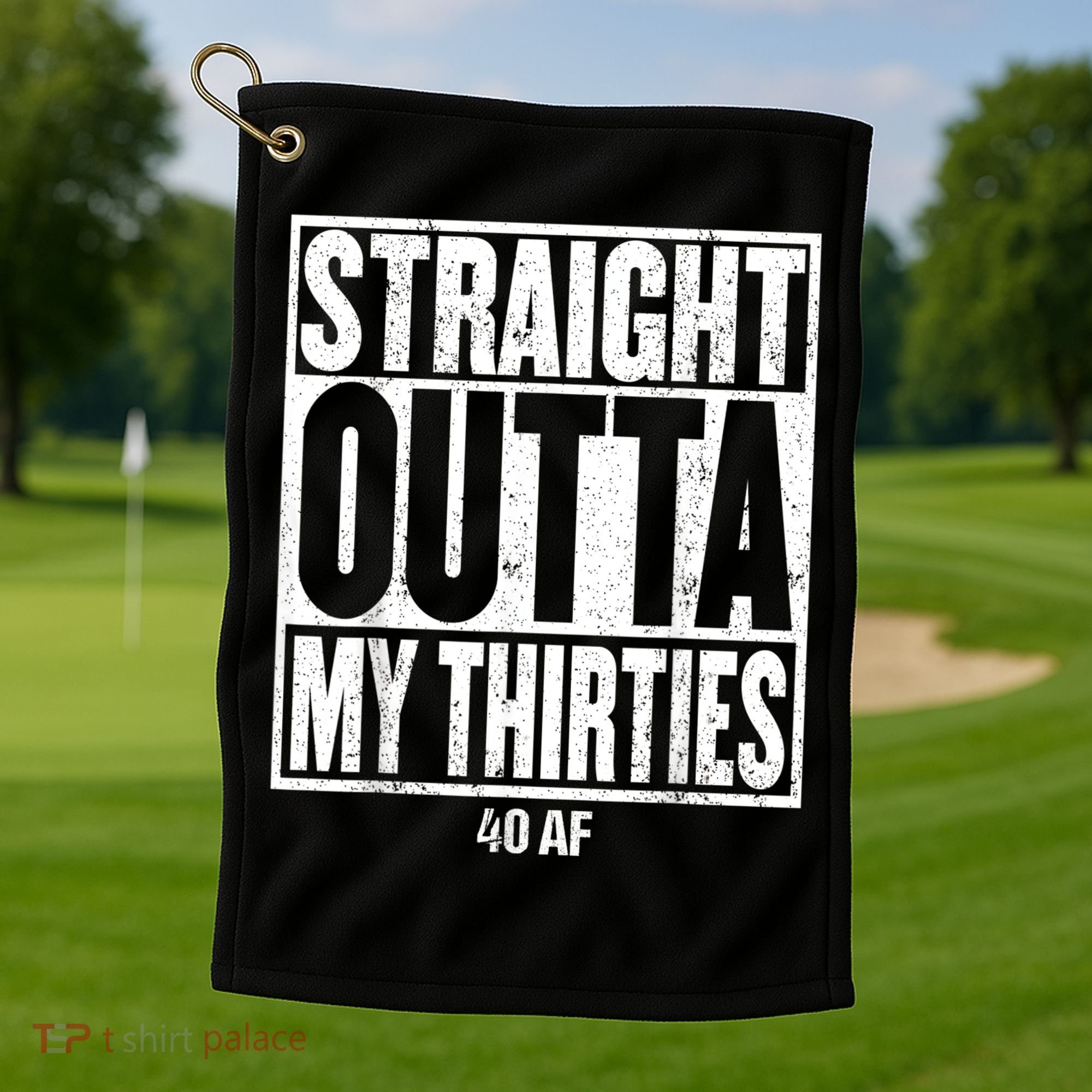 Straight Outta My Thirties 40 AF 40th Birthday Gift Golf Towel