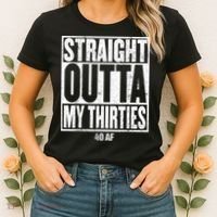 Straight Outta My Thirties 40 AF 40th Birthday Gift Women's T-Shirt thumb 2
