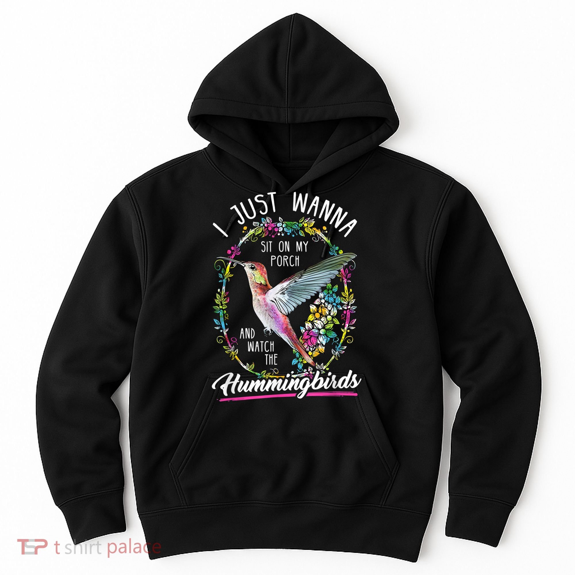 Sit On My Porch And Watch The Hummingbirds Top Hoodie