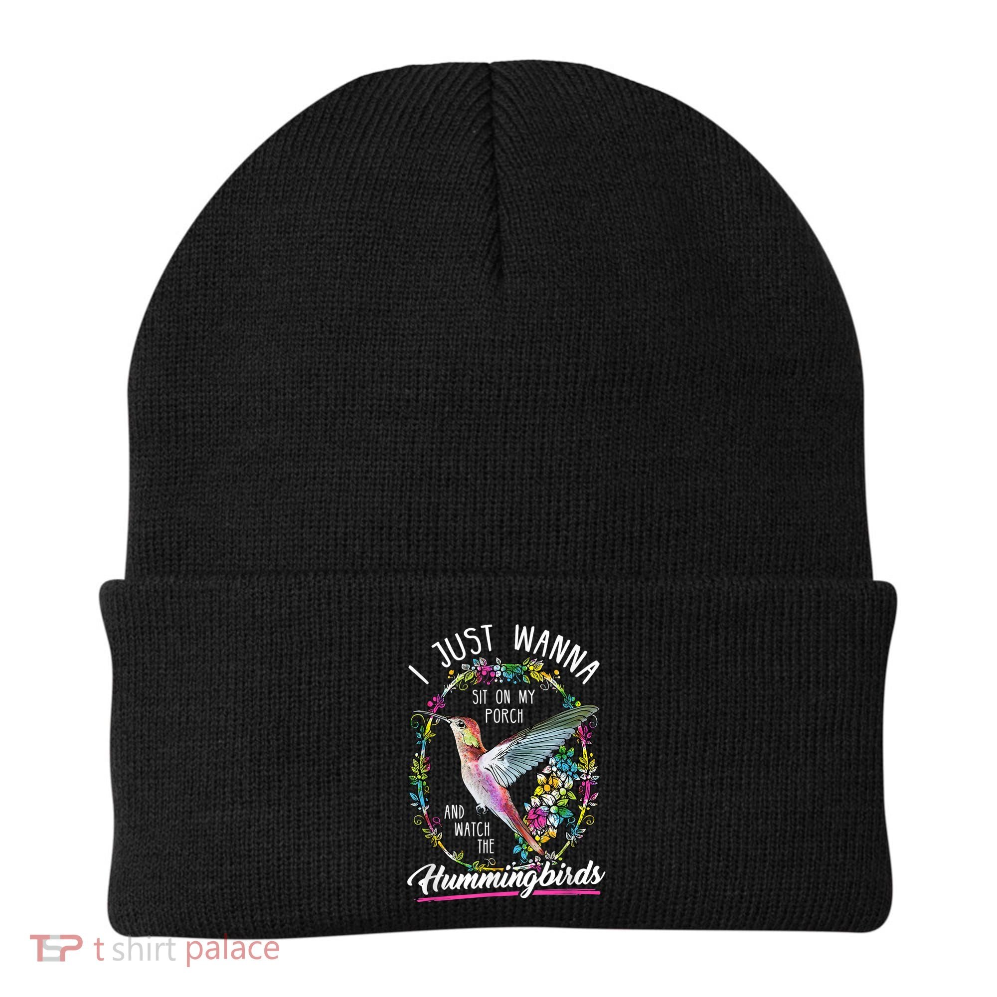 Sit On My Porch And Watch The Hummingbirds Top Beanie