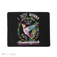 Sit On My Porch And Watch The Hummingbirds Top Mousepad thumb 0