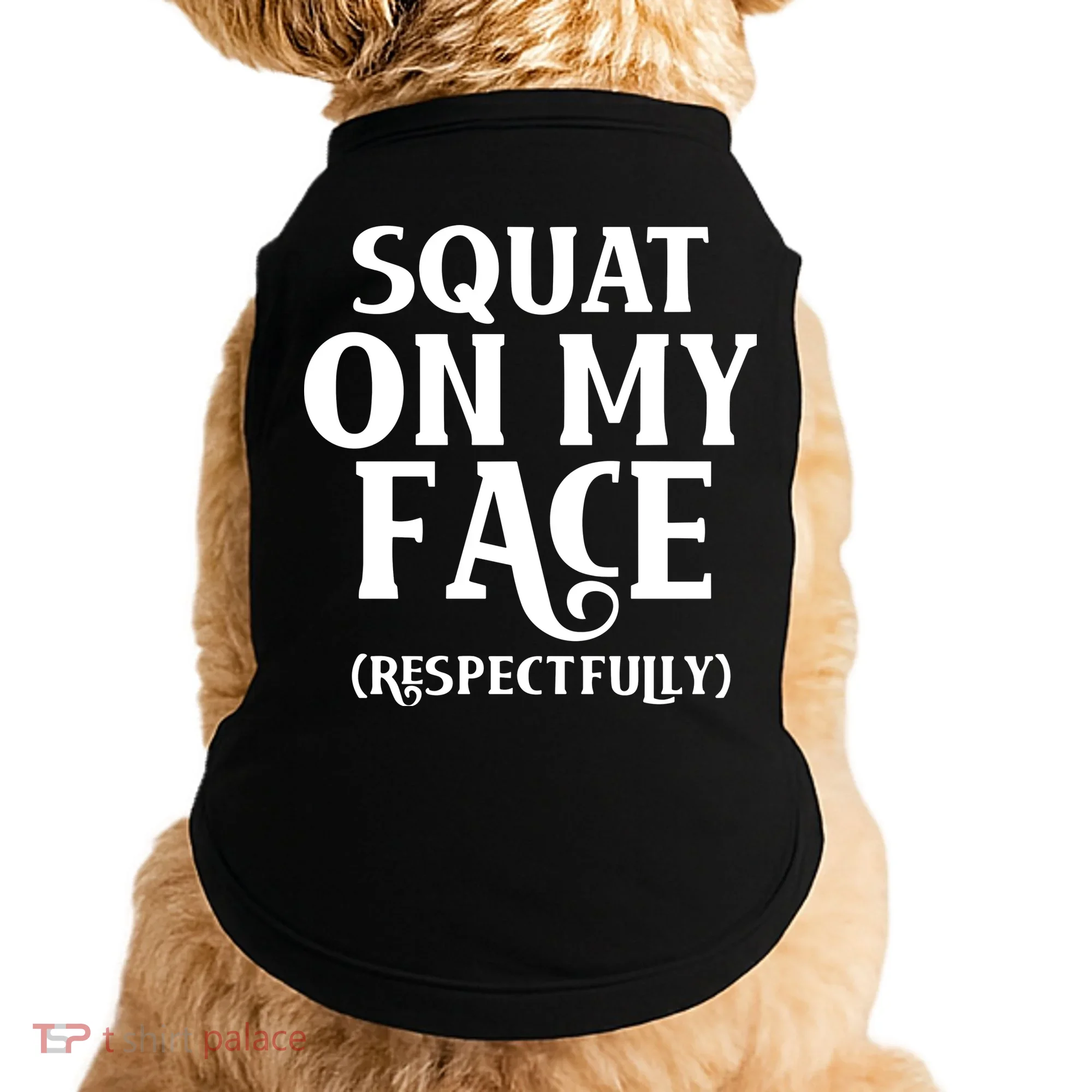 Squat On My Face Respectfully Doggie Tank