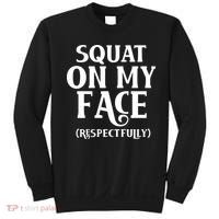 Squat On My Face Respectfully Sweatshirt thumb 0