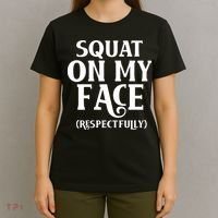 Squat On My Face Respectfully T-Shirt thumb 4