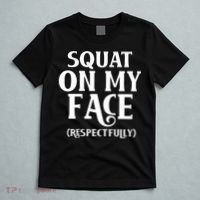 Squat On My Face Respectfully T-Shirt thumb 5