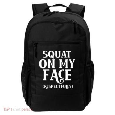 Squat On My Face Respectfully Backpack