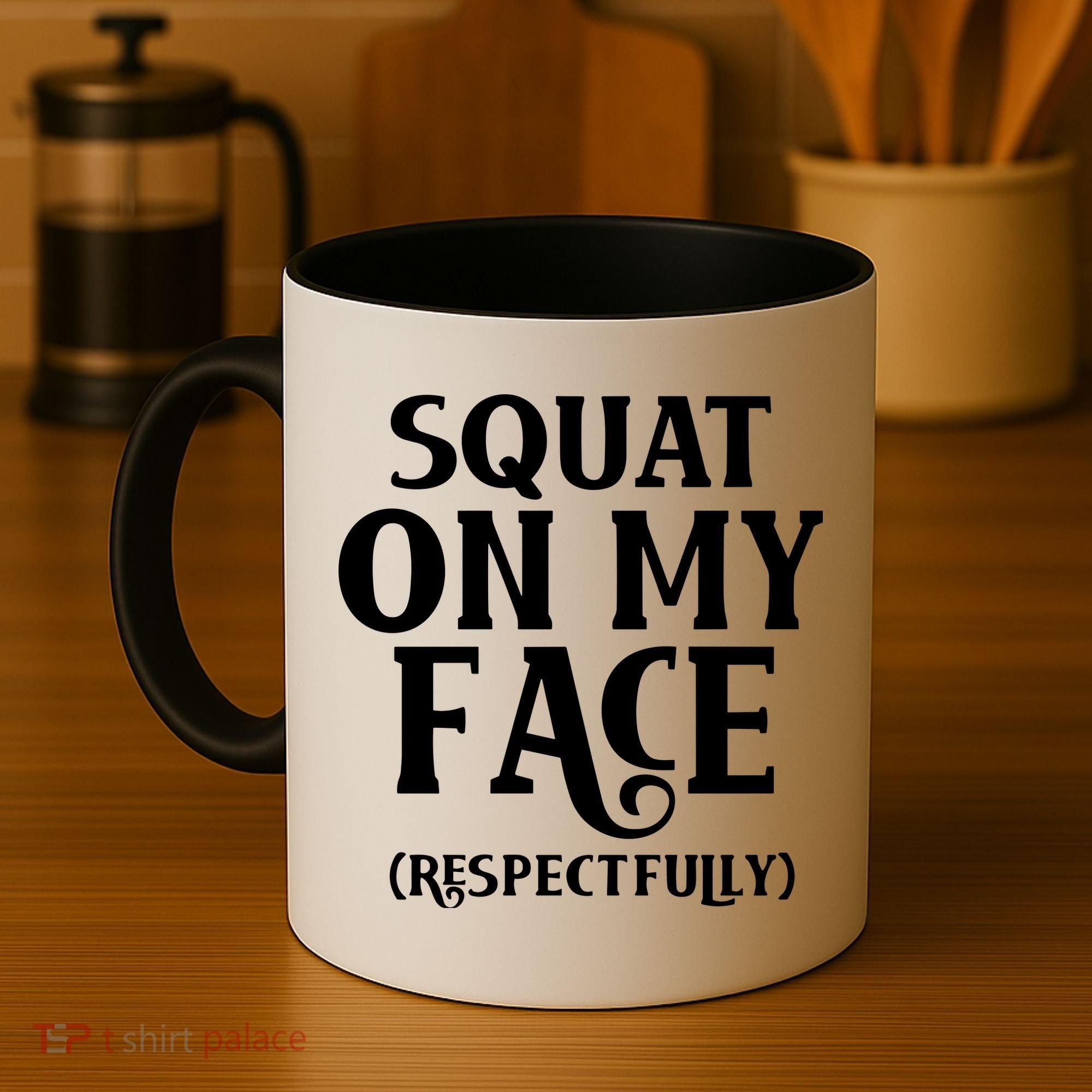 Squat On My Face Respectfully Coffee Mug