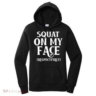Squat On My Face Respectfully Women's Hoodie