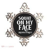 Squat On My Face Respectfully Ornament thumb 0