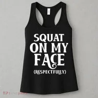 Squat On My Face Respectfully Women's Tank Top thumb 3