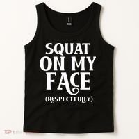 Squat On My Face Respectfully Tank Top thumb 2